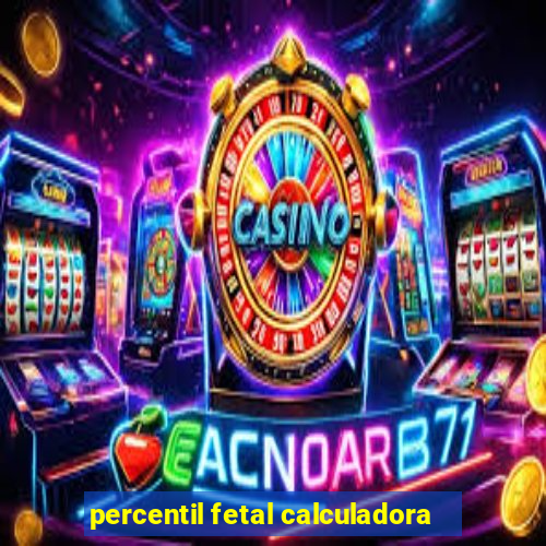 percentil fetal calculadora